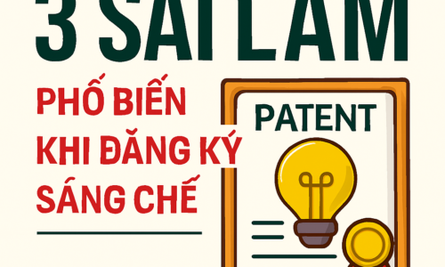 3 SAI LẦM PHỔ BIẾN KHI ĐĂNG KÝ SÁNG CHẾ